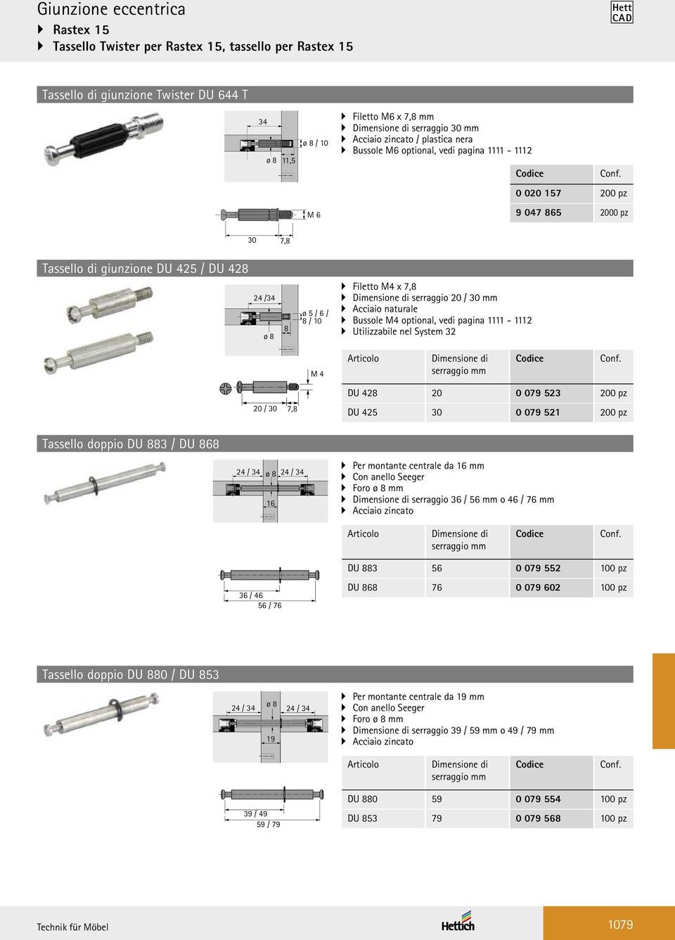 7,8 Dimensione di serraggio 20 / 30 mm Acciaio naturale Bussole M4 optional, vedi pagina 1111-1112 Utilizzabile nel System 32 M 4 Articolo Dimensione di serraggio mm 20 / 30 7,8 DU 428 20 0 079 523