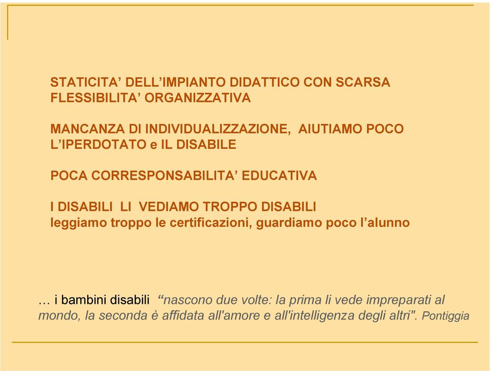 DISABILI leggiamo troppo le certificazioni, guardiamo poco l alunno i bambini disabili nascono due volte: