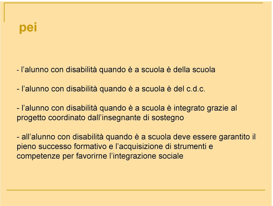 coordinato dall insegnante di sostegno - all alunno con disabilità quando è a scuola deve essere