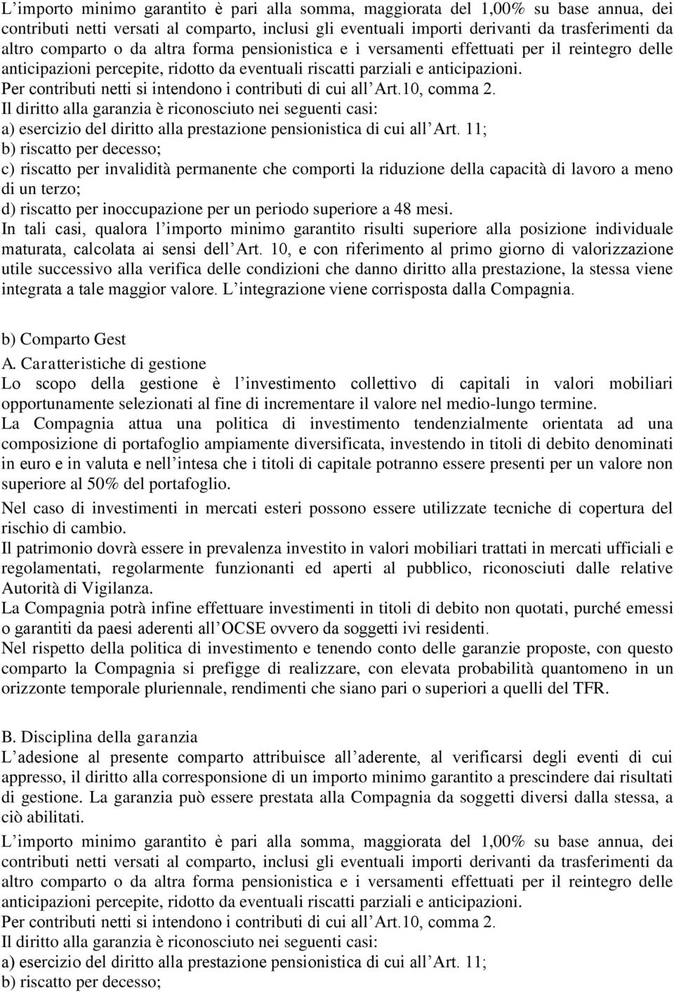 Per contributi netti si intendono i contributi di cui all Art.10, comma 2.