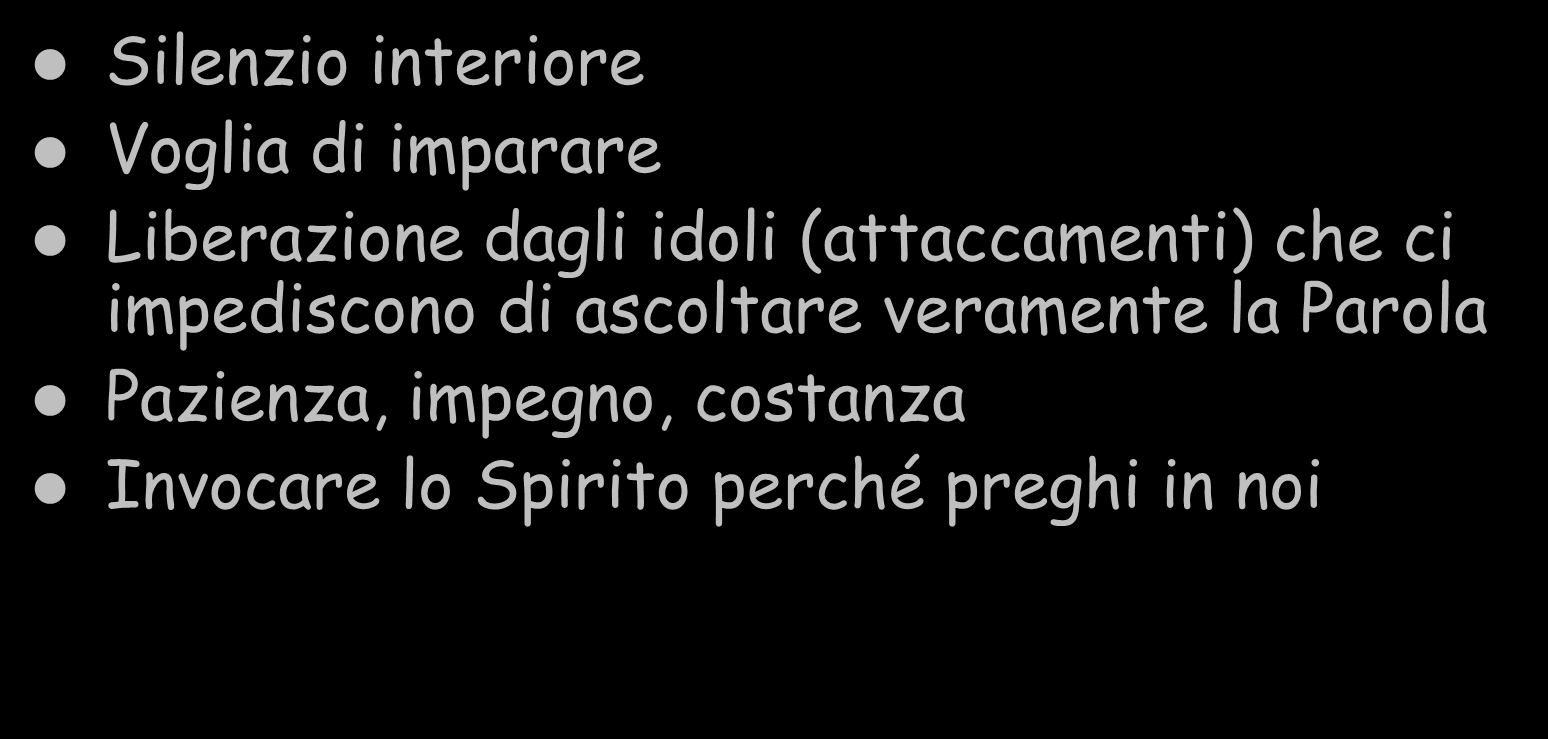 impediscono di ascoltare veramente la Parola Pazienza,