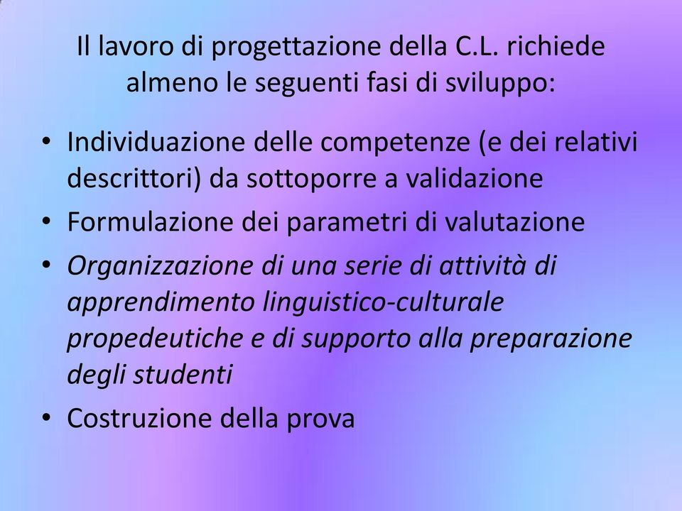 descrittori) da sottoporre a validazione Formulazione dei parametri di valutazione