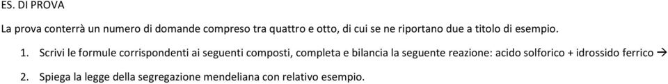 Scrivi le formule corrispondenti ai seguenti composti, completa e bilancia la