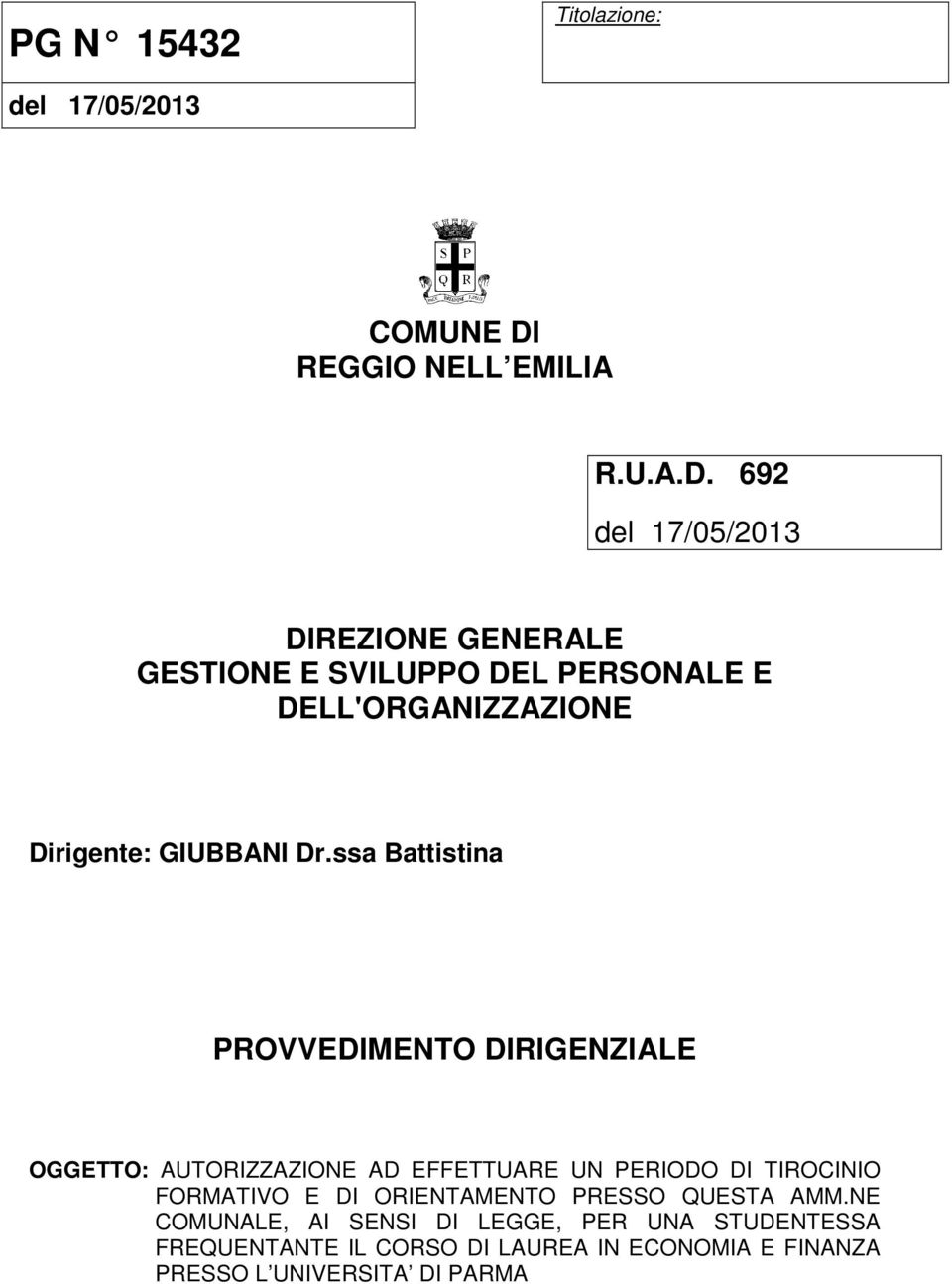 692 del 17/05/2013 DIREZIONE GENERALE GESTIONE E SVILUPPO DEL PERSONALE E DELL'ORGANIZZAZIONE Dirigente: GIUBBANI Dr.