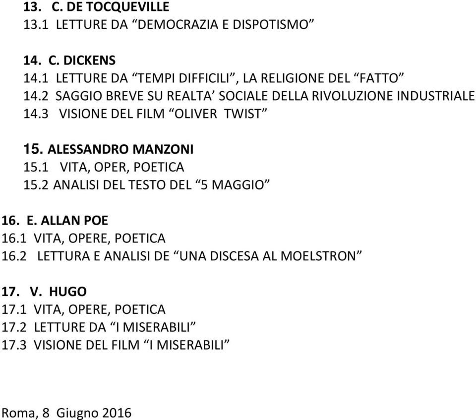 3 VISIONE DEL FILM OLIVER TWIST 15. ALESSANDRO MANZONI 15.1 VITA, OPER, POETICA 15.2 ANALISI DEL TESTO DEL 5 MAGGIO 16. E.