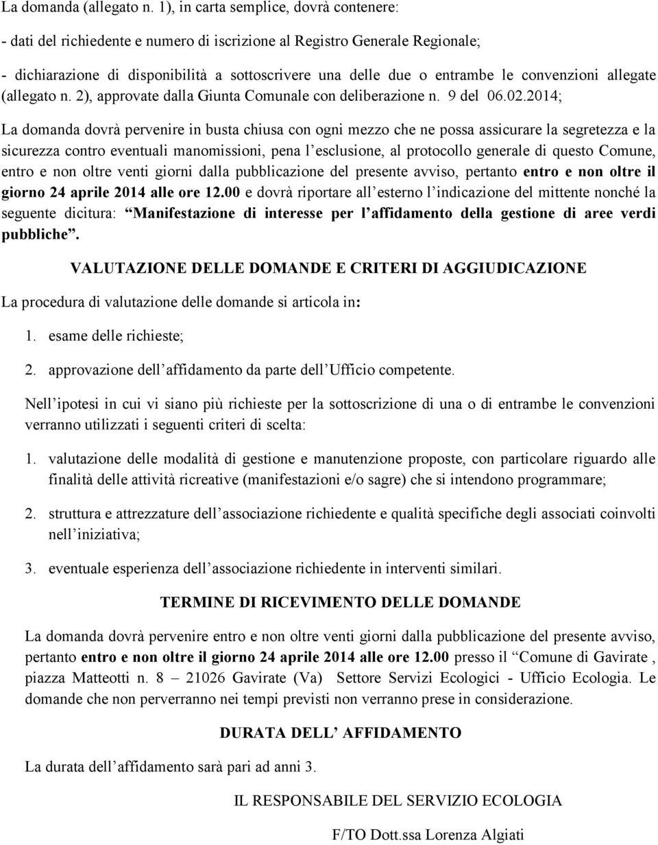 convenzioni allegate (allegato n. 2), approvate dalla Giunta Comunale con deliberazione n. 9 del 06.02.