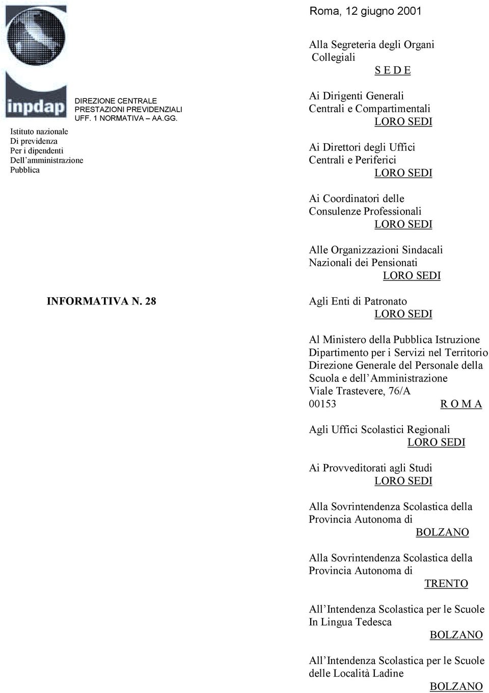 Ai Dirigenti Generali Centrali e Compartimentali LORO SEDI Ai Direttori degli Uffici Centrali e Periferici LORO SEDI Ai Coordinatori delle Consulenze Professionali LORO SEDI Alle Organizzazioni