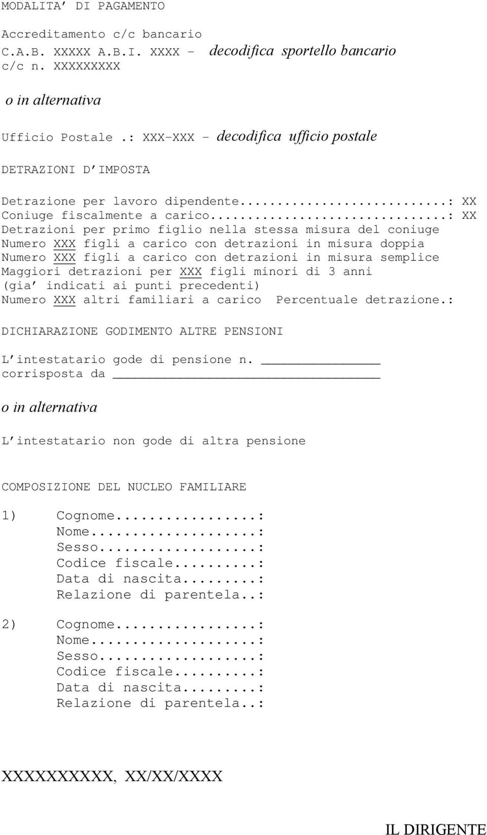 ..: XX Detrazioni per primo figlio nella stessa misura del coniuge Numero XXX figli a carico con detrazioni in misura doppia Numero XXX figli a carico con detrazioni in misura semplice Maggiori