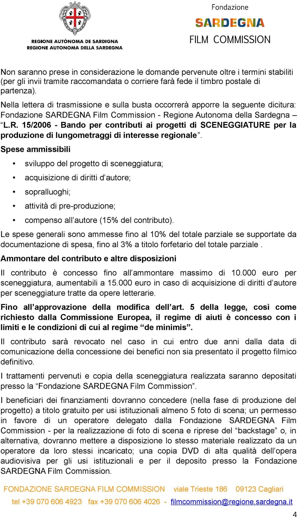 EGNA Film Commission - Regione Autonoma della Sardegna L.R. 15/2006 - Bando per contributi ai progetti di SCENEGGIATURE per la produzione di lungometraggi di interesse regionale.