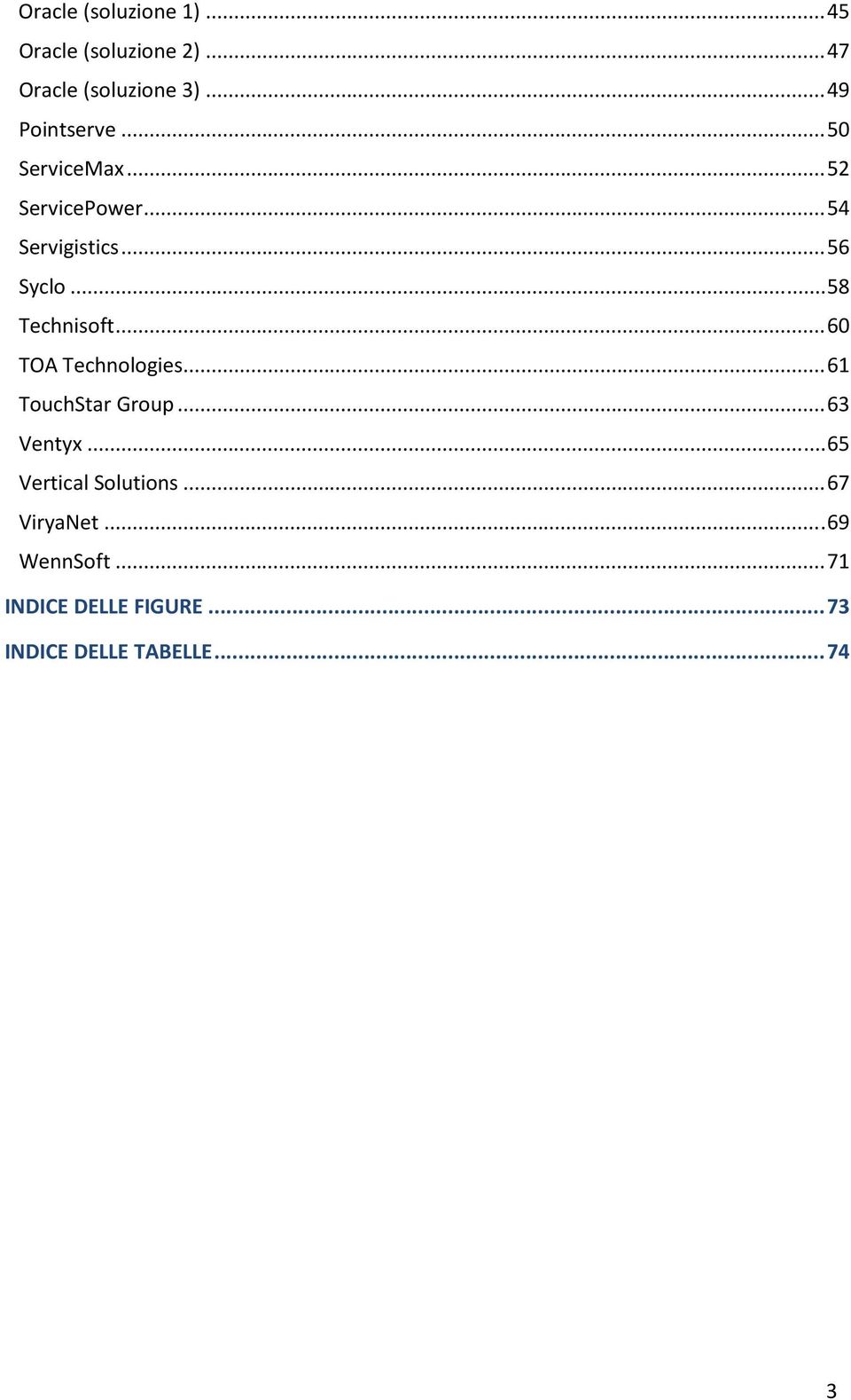 .. 58 Technisoft... 60 TOA Technologies... 61 TouchStar Group... 63 Ventyx.