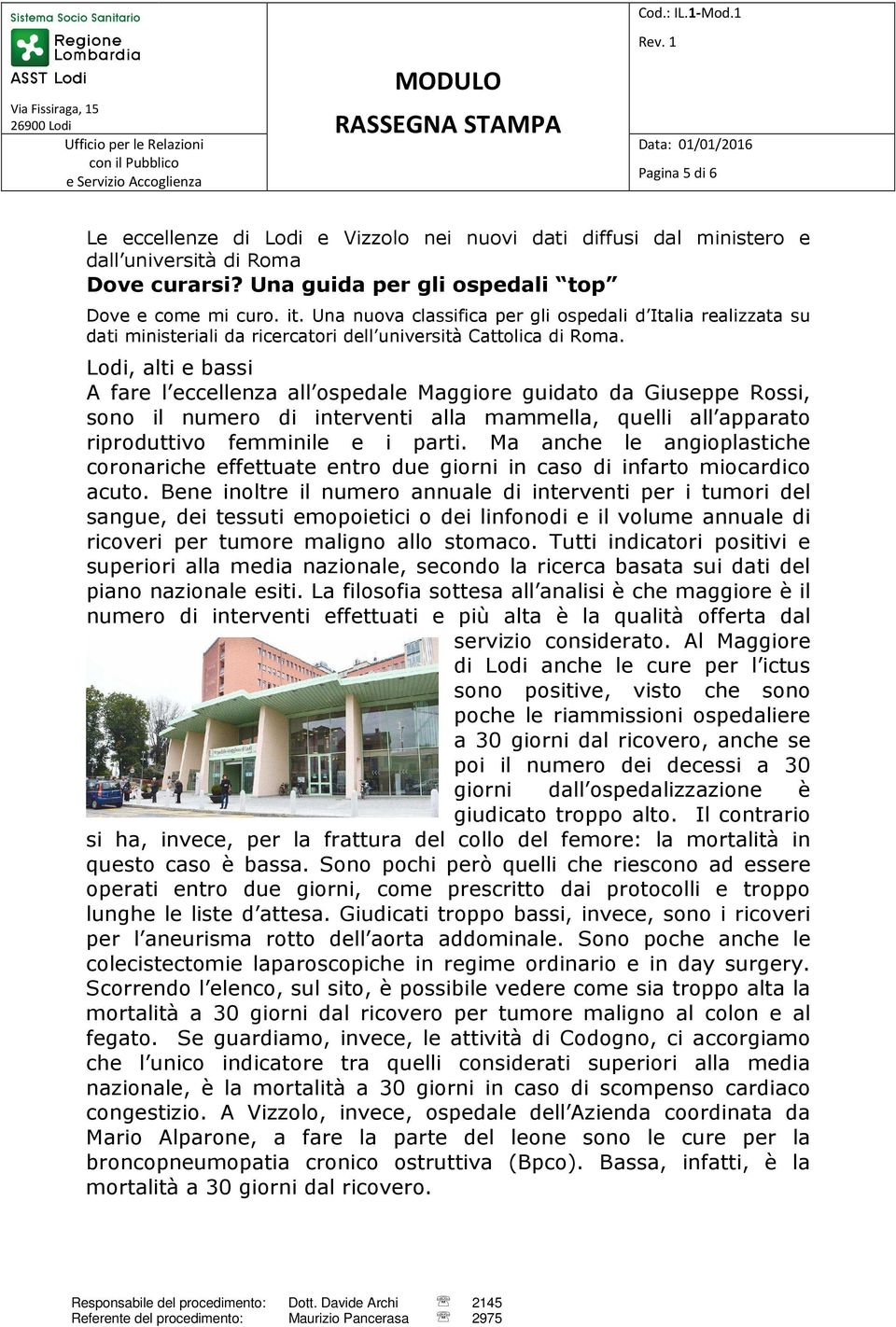 Lodi, alti e bassi A fare l eccellenza all ospedale Maggiore guidato da Giuseppe Rossi, sono il numero di interventi alla mammella, quelli all apparato riproduttivo femminile e i parti.