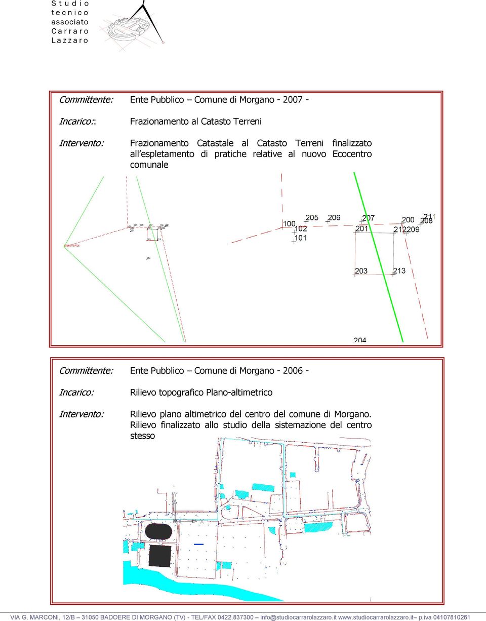 Committente: Ente Pubblico Comune di Morgano - 2006 - Rilievo topografico Plano-altimetrico Rilievo plano