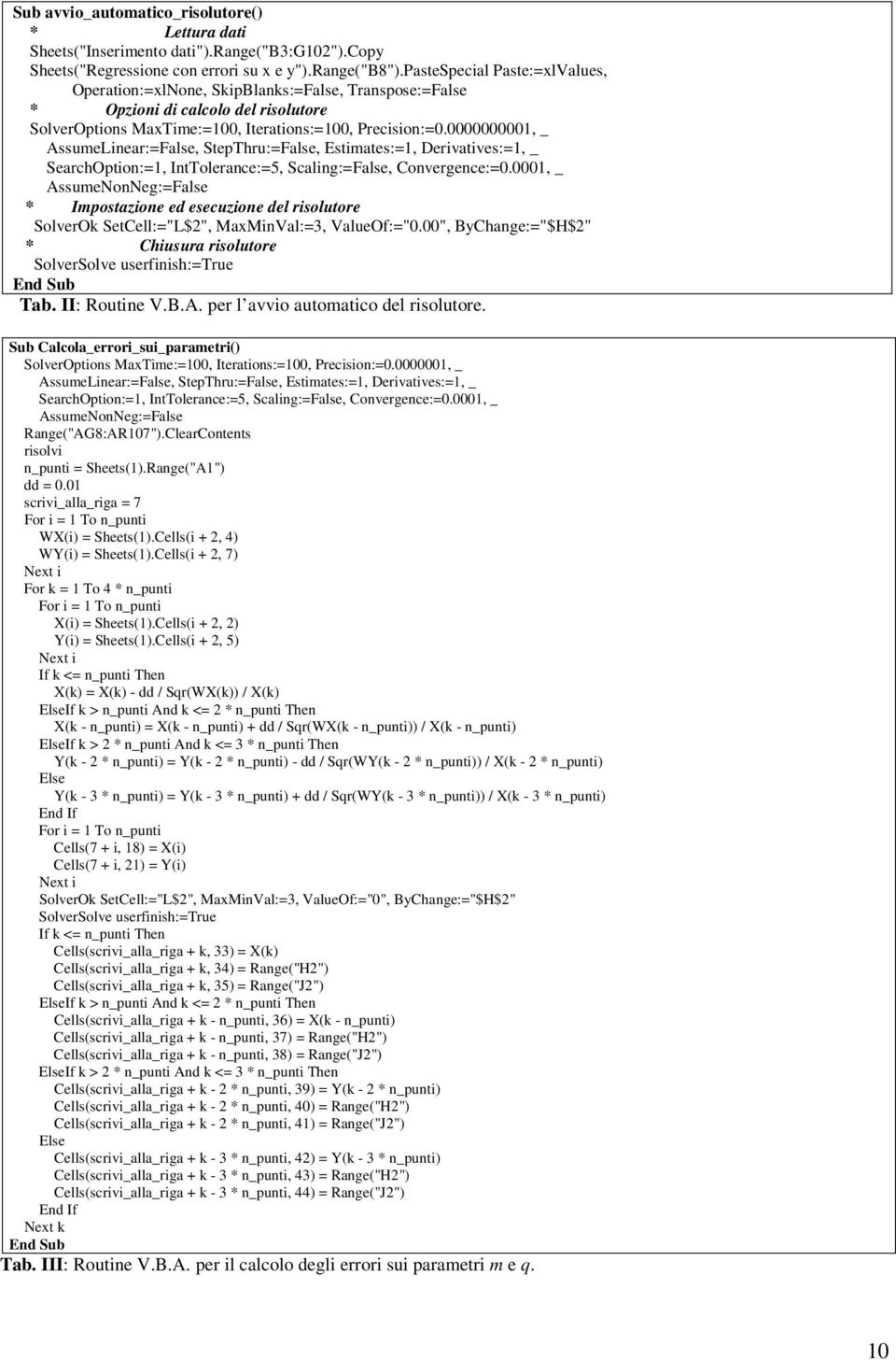 1, _ AssueLnear:False, StepThru:False, Estates:1, Dervatves:1, _ SearchOpton:1, IntTolerance:5, Scalng:False, Convergence:.