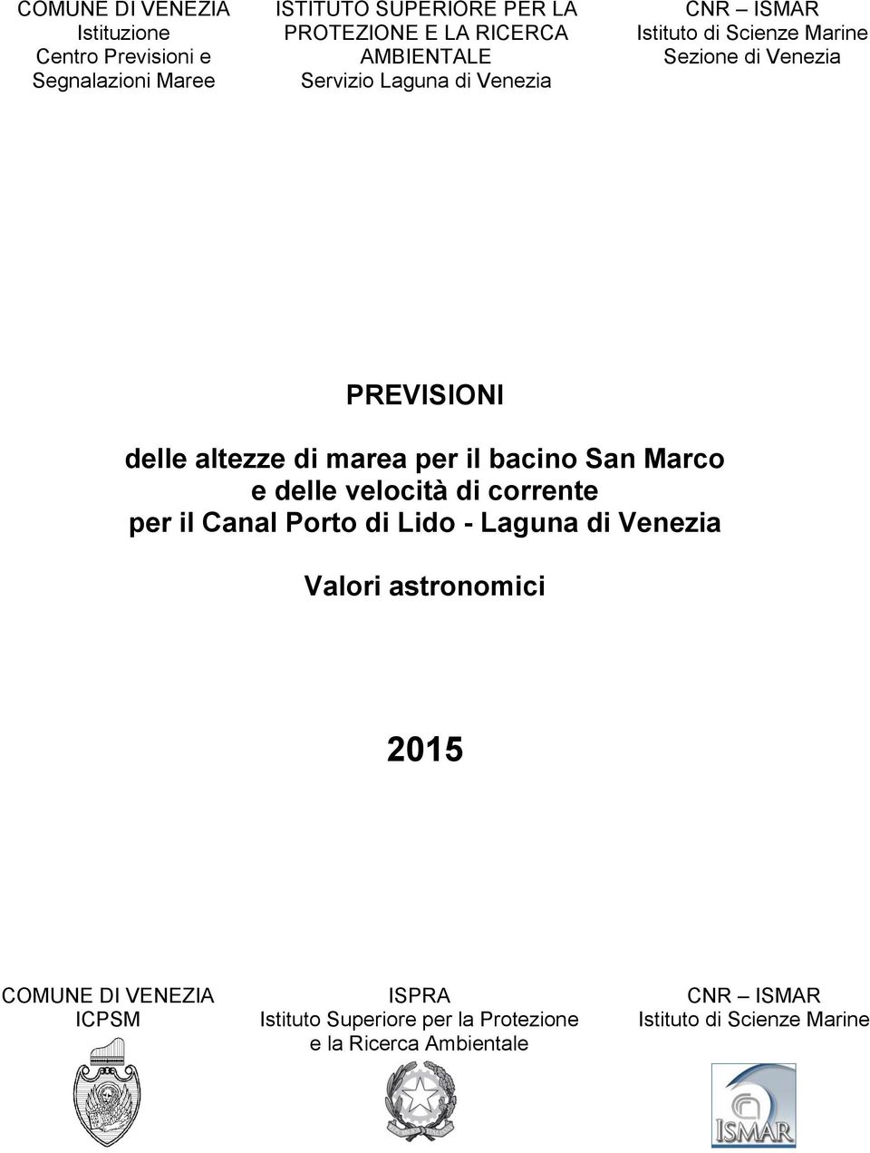 marea per il bacino San Marco e delle velocità di corrente per il Canal Porto di Lido - Laguna di Venezia Valori astronomici