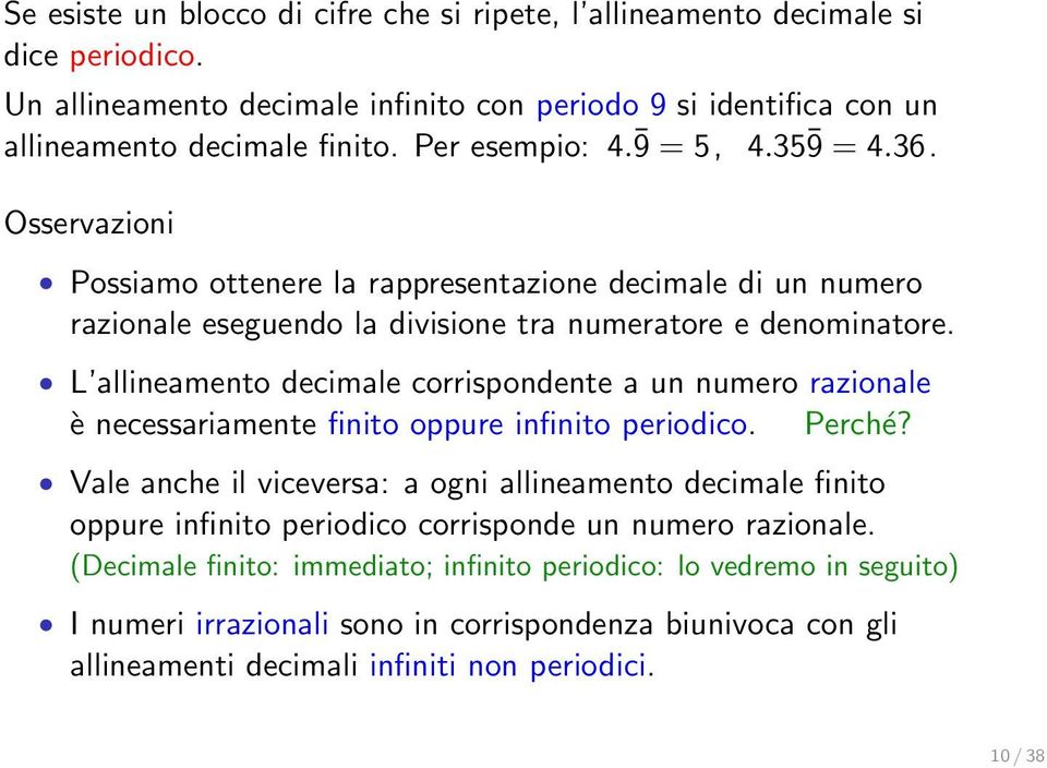 L allineamento decimale corrispondente a un numero razionale è necessariamente finito oppure infinito periodico. Perché?