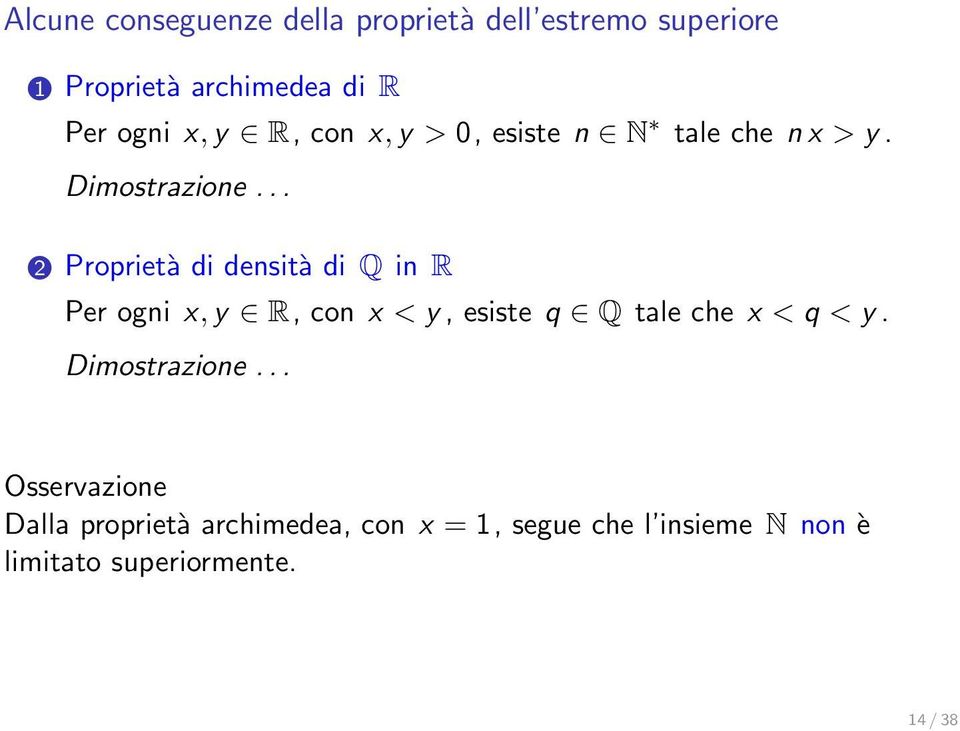 .. 2 Proprietà di densità di Q in R Per ogni x, y R, con x < y, esiste q Q tale che x < q < y.