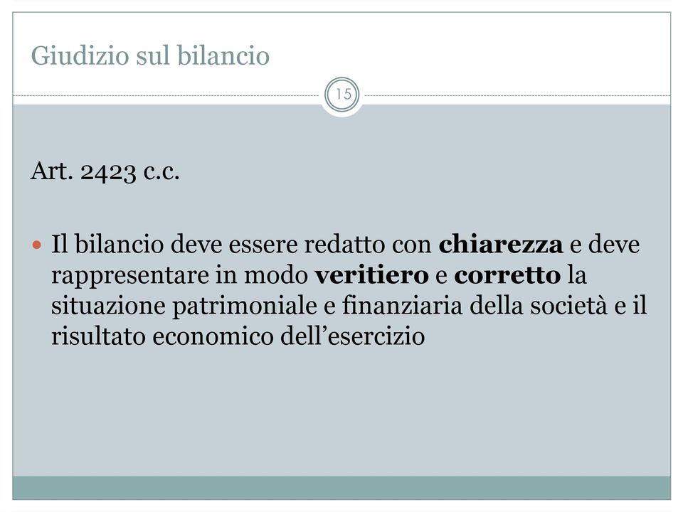 c. Il bilancio deve essere redatto con chiarezzae deve