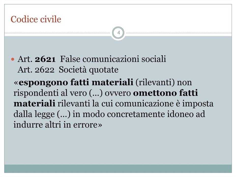 rispondenti al vero ( ) ovvero omettono fatti materialirilevanti la cui