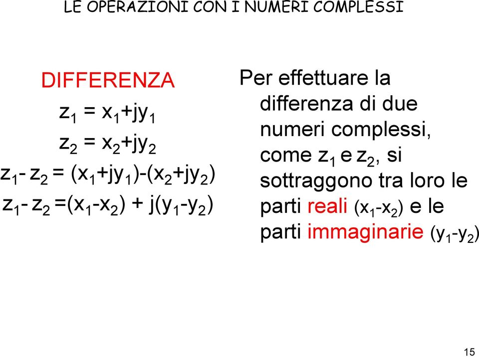 differena di due numeri complessi, come e, si