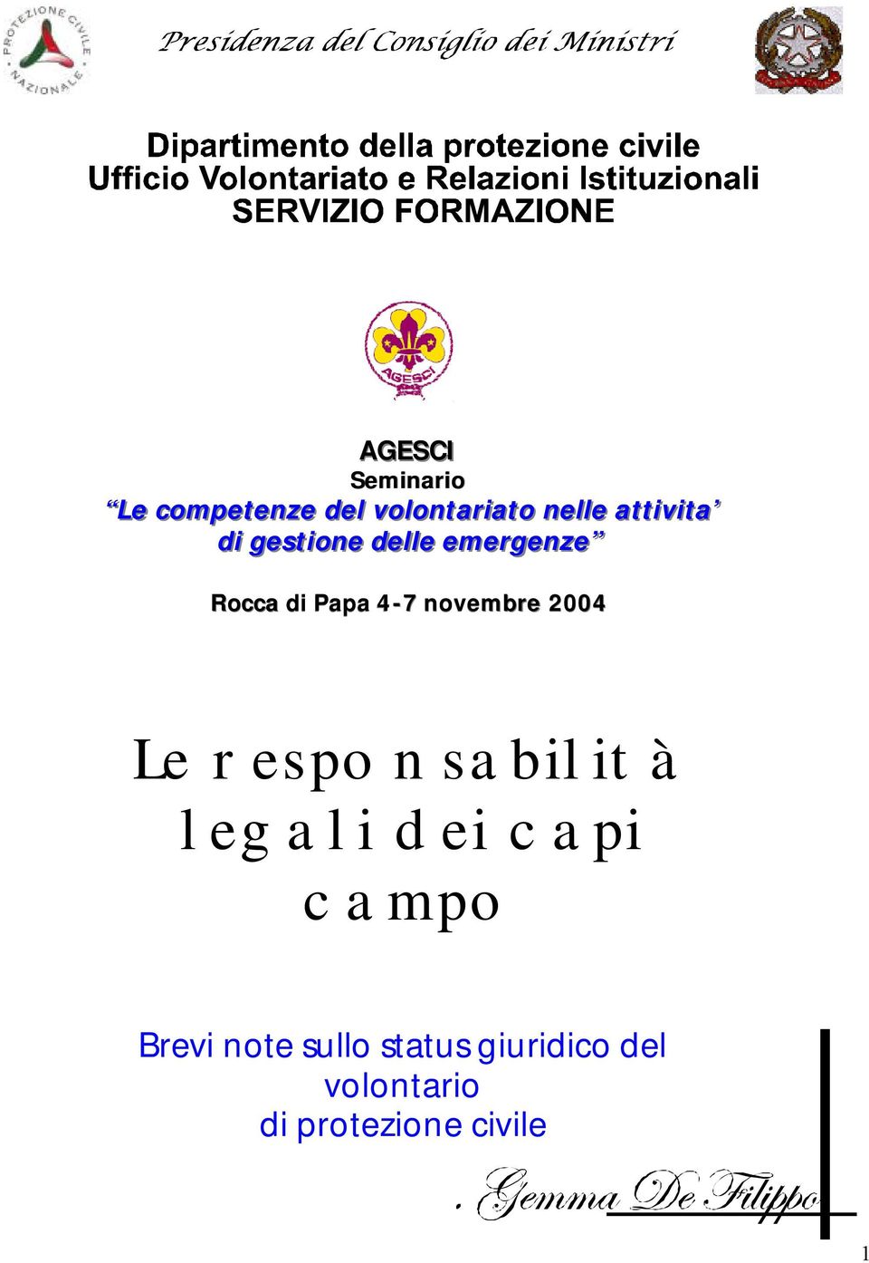 gestione delle emergenze Rocca di Papa 4-77 novembre 2004 Presidenza del Consiglio dei Ministri