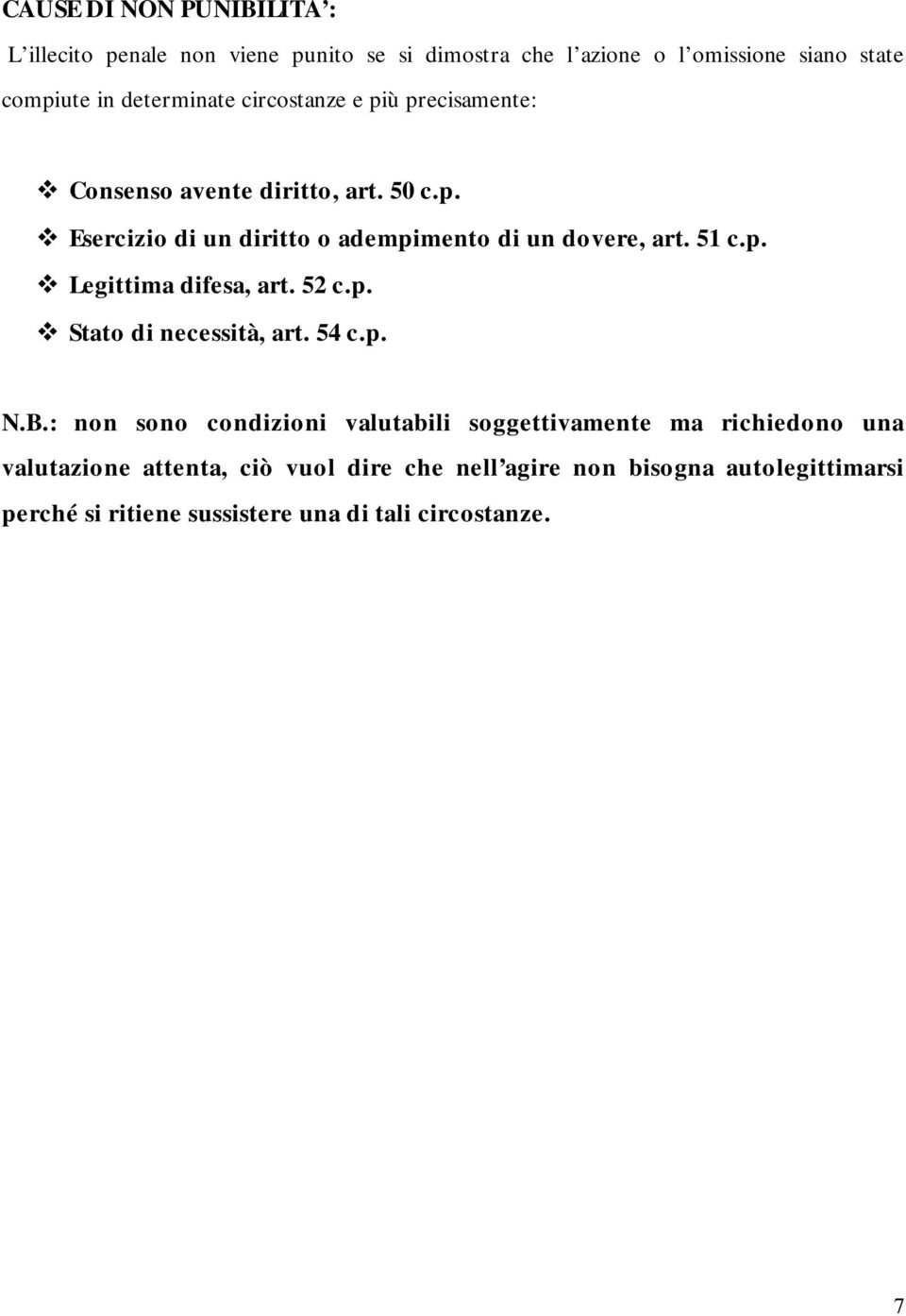 51 c.p. Legittima difesa, art. 52 c.p. Stato di necessità, art. 54 c.p. N.B.