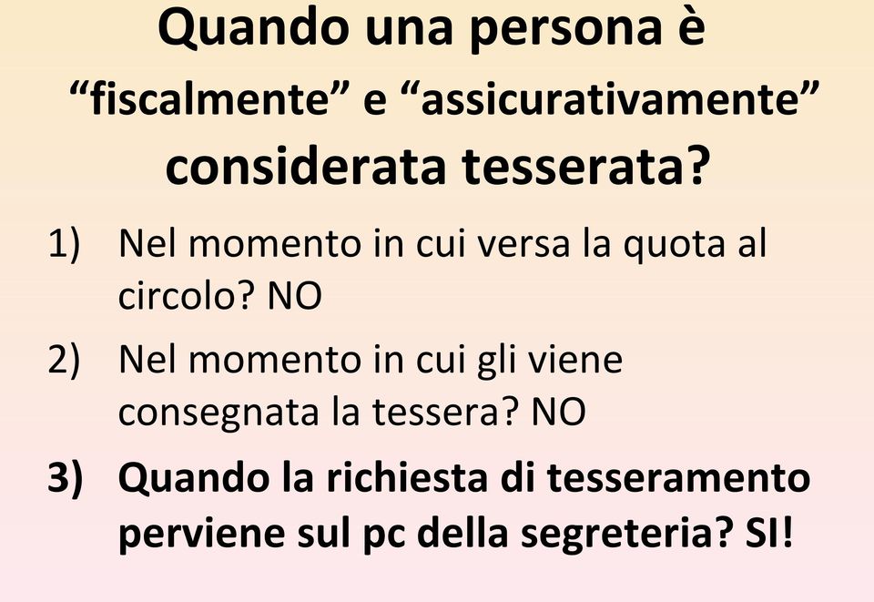 NO 2) Nel momento in cui gli viene consegnata la tessera?