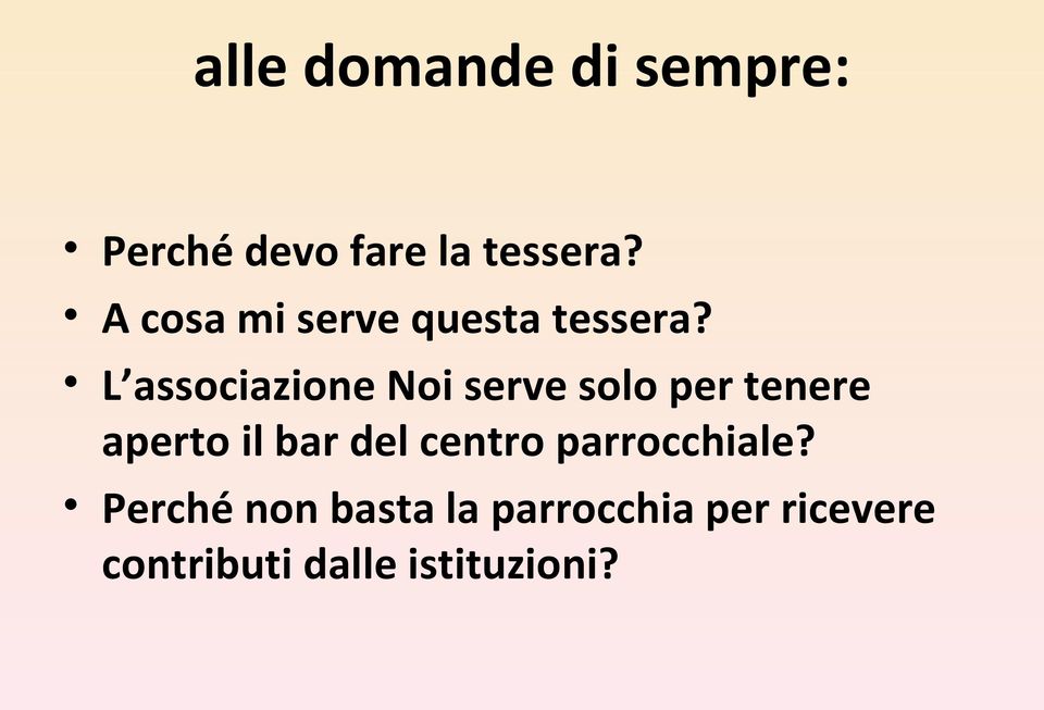 L associazione Noi serve solo per tenere aperto il bar del