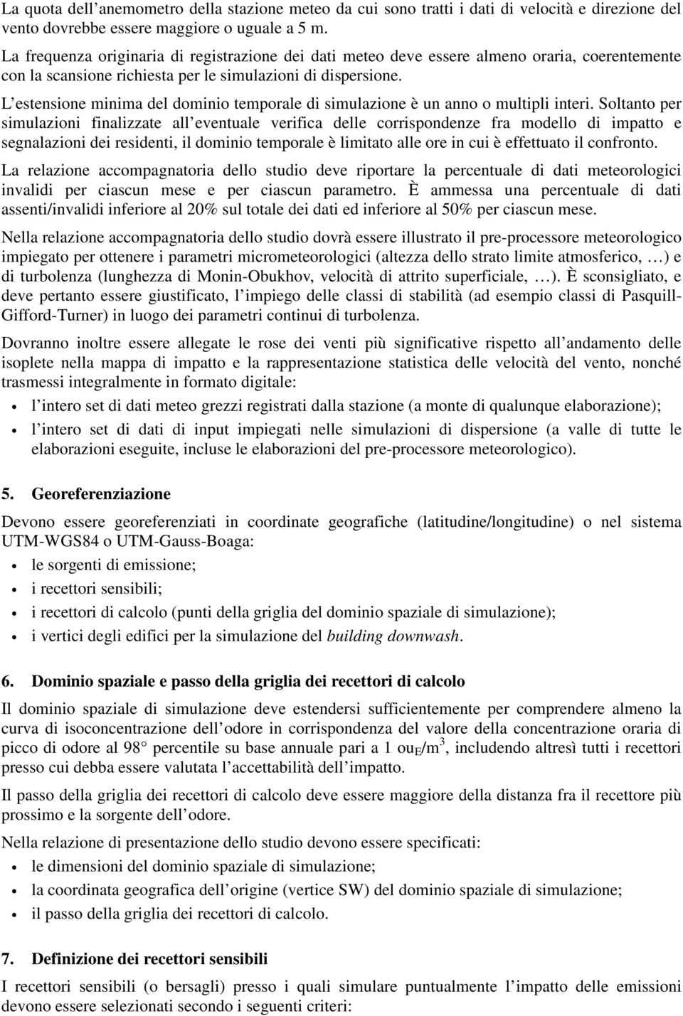 L estensione minima del dominio temporale di simulazione è un anno o multipli interi.