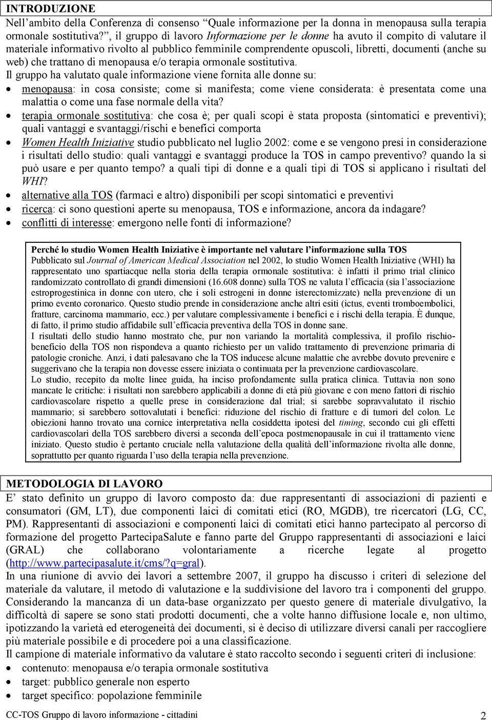 trattano di menopausa e/o terapia ormonale sostitutiva.