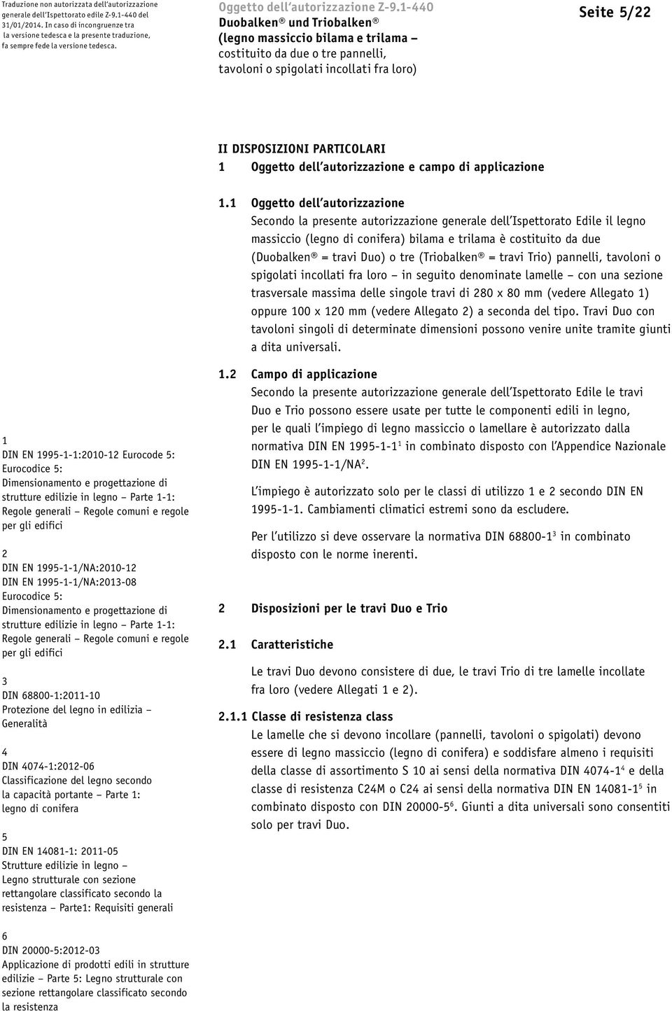 1-440 Duobalken und Triobalken Seite 5/22 II DISPOSIZIONI PARTICOLARI 1 Oggetto dell autorizzazione e campo di applicazione 1.