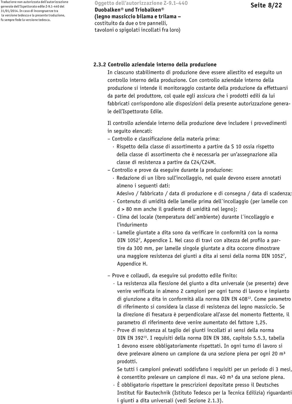 2 Controllo aziendale interno della produzione In ciascuno stabilimento di produzione deve essere allestito ed eseguito un controllo interno della produzione.