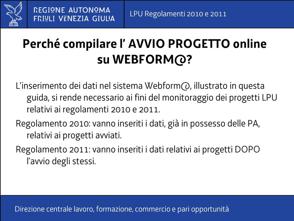 del monitoraggio dei progetti LPU relativi ai regolamenti 2010 e 2011.