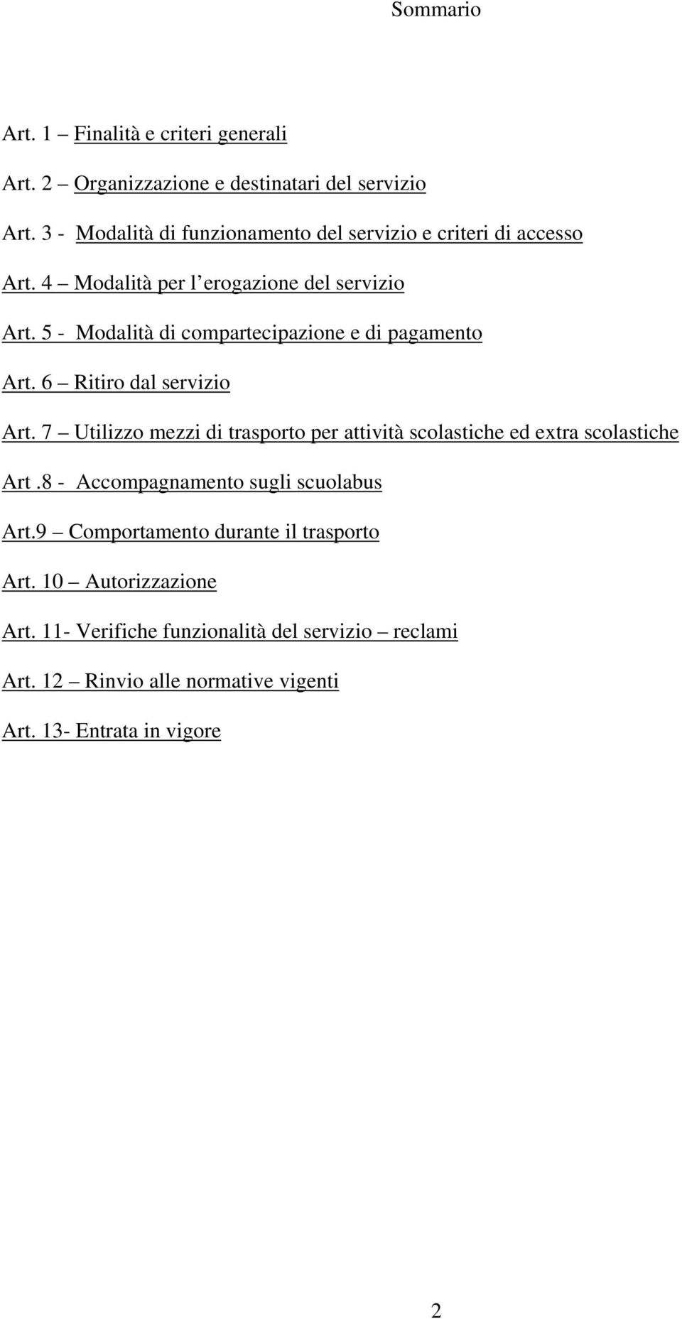 5 - Modalità di compartecipazione e di pagamento Art. 6 Ritiro dal servizio Art.