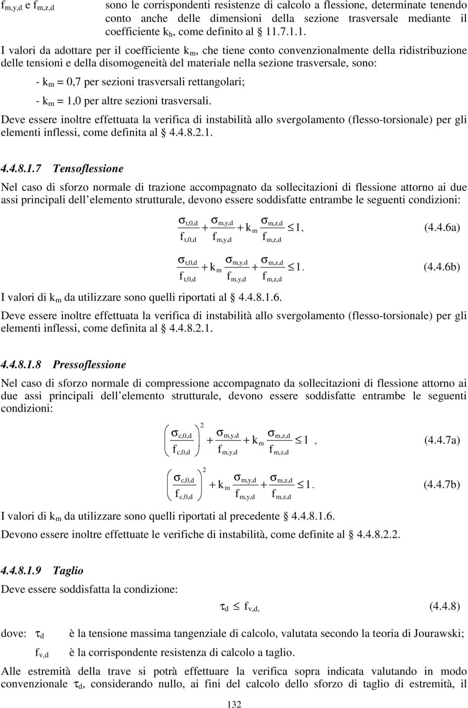 m = 0,7 per sezioni trasversali rettangolari; - k m = 1,0 per altre sezioni trasversali.