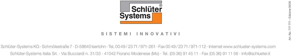 00 49 / 23 71 / 971-261 Fax 00 49 / 23 71 / 971-112 Internet www.schlueter-systems.