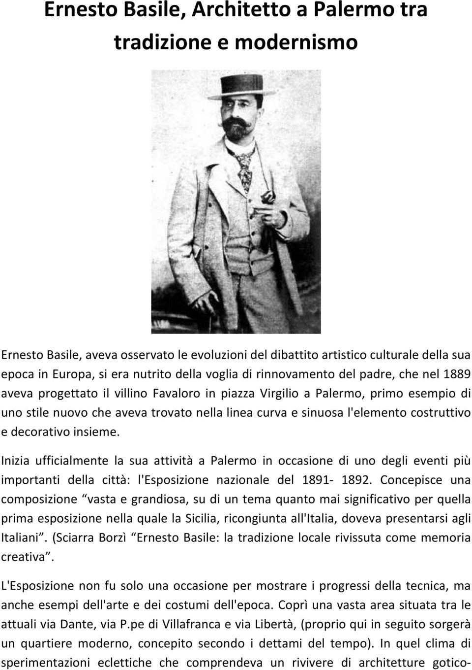 costruttivo e decorativo insieme. Inizia ufficialmente la sua attività a Palermo in occasione di uno degli eventi più importanti della città: l'esposizione nazionale del 1891-1892.