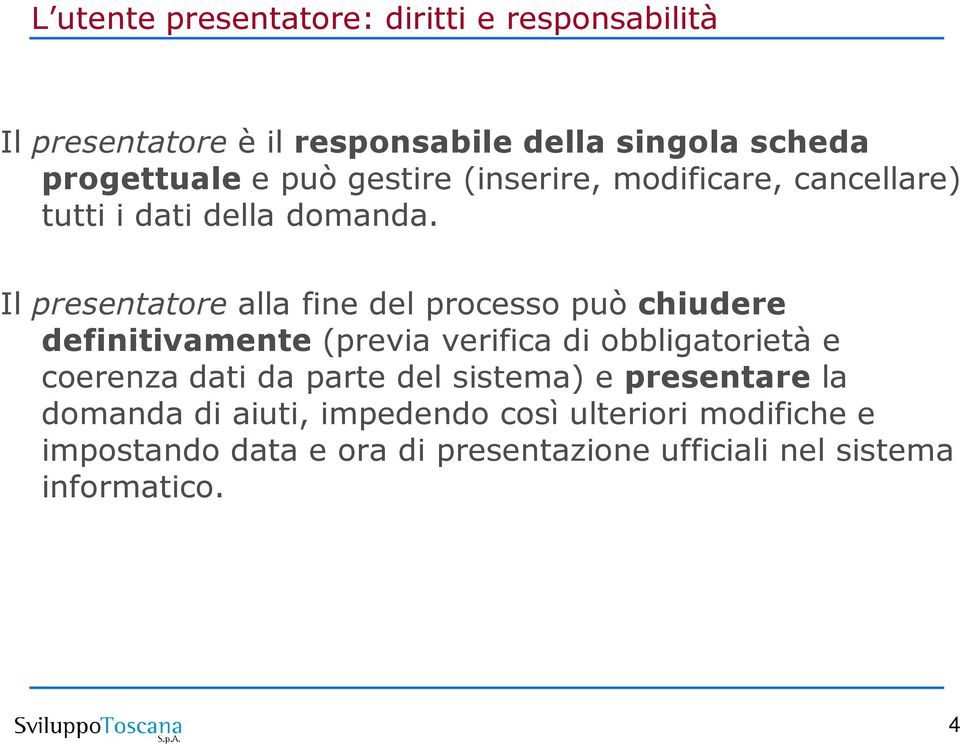 Il presentatore alla fine del processo può chiudere definitivamente (previa verifica di obbligatorietà e coerenza dati