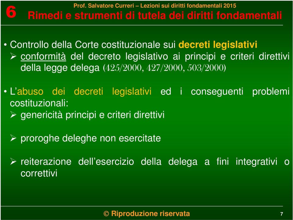 legislativi ed i conseguenti problemi costituzionali: genericità principi e criteri direttivi proroghe