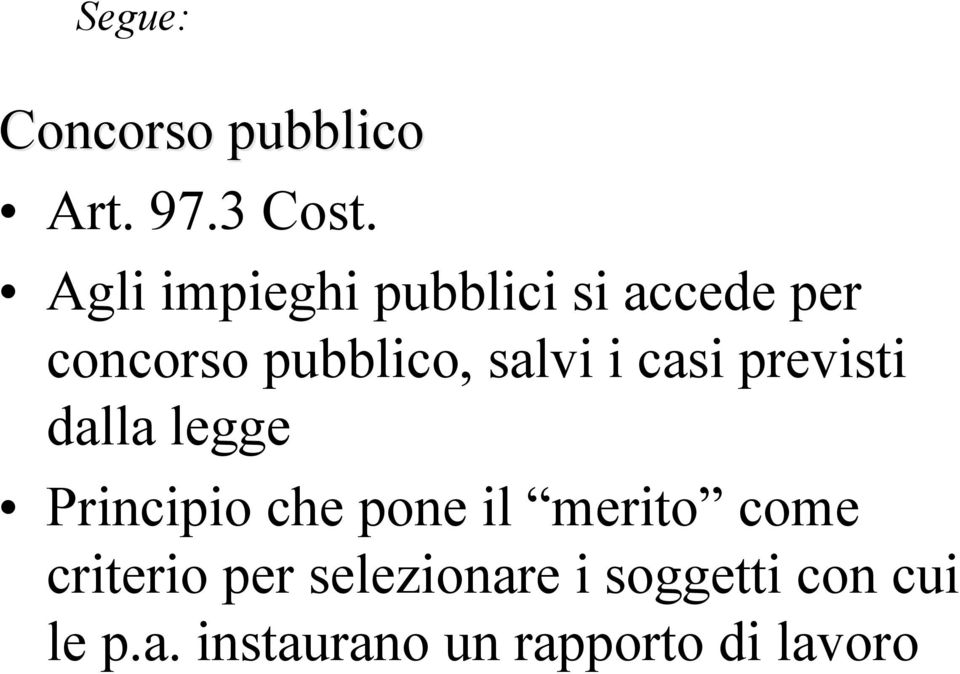 salvi i casi previsti dalla legge Principio che pone il