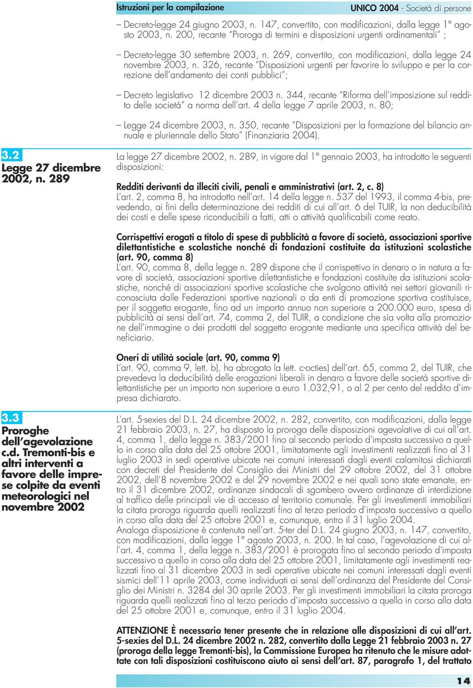 326, recante Disposizioni urgenti per favorire lo sviluppo e per la correzione dell andamento dei conti pubblici ; Decreto legislativo 12 dicembre 2003 n.