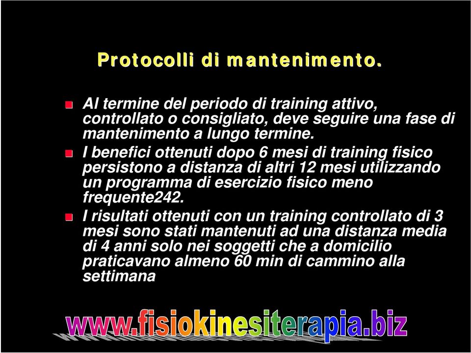 I benefici ottenuti dopo 6 mesi di training fisico persistono a distanza di altri 12 mesi utilizzando un programma di