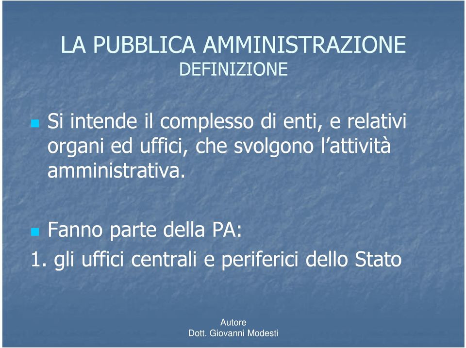 che svolgono l attività amministrativa.