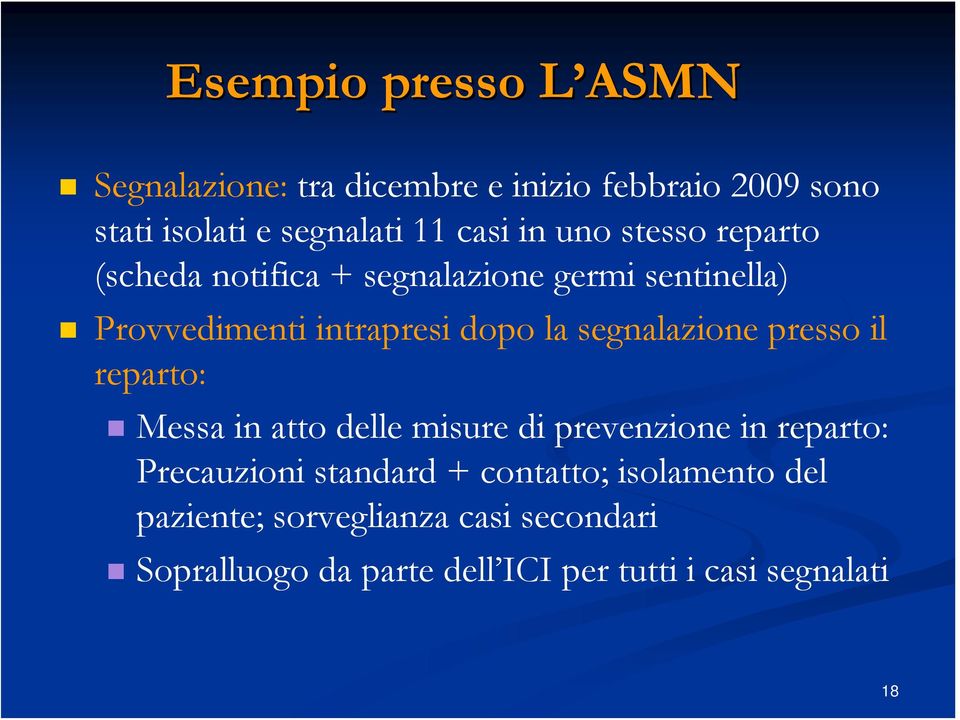 segnalazione presso il reparto: Messa in atto delle misure di prevenzione in reparto: Precauzioni standard +