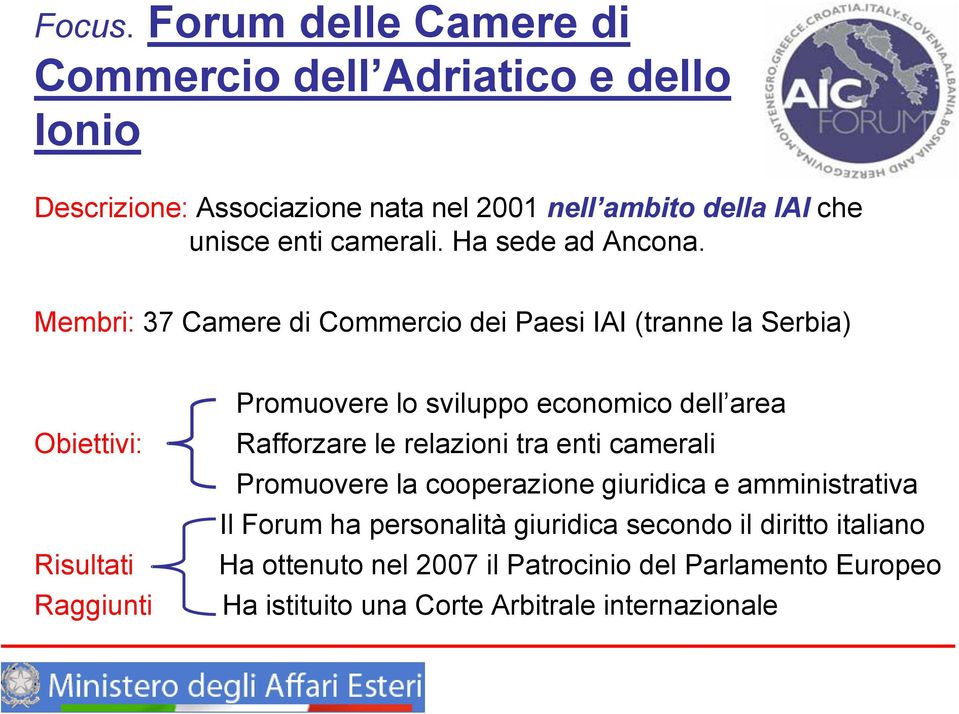 camerali. Ha sede ad Ancona.