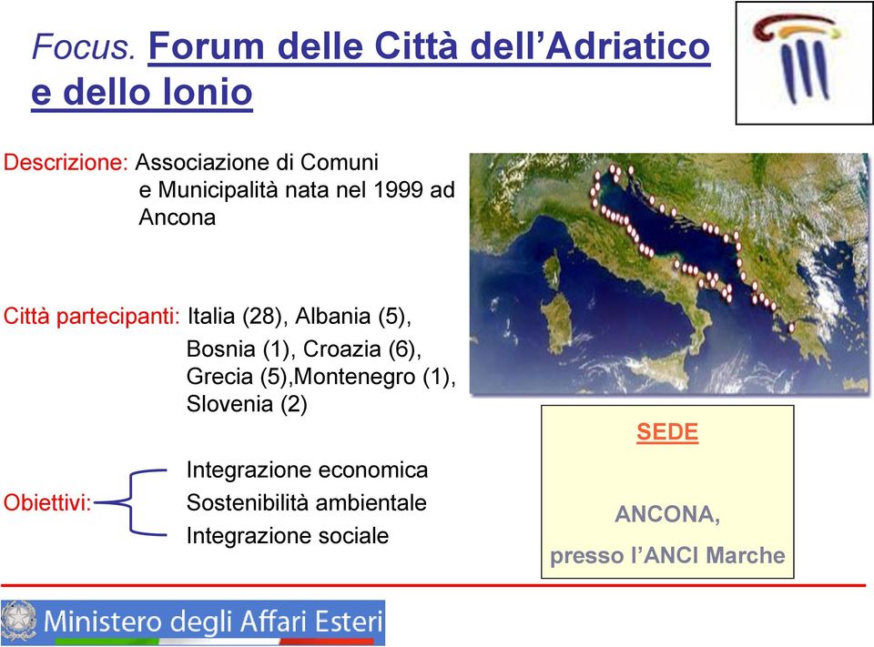 Municipalità nata nel 1999 ad Ancona Città partecipanti: Italia (28), Albania (5),