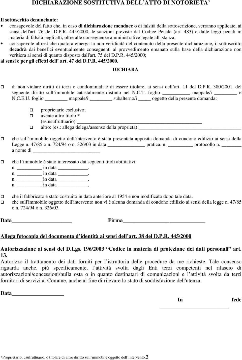 consapevole altresì che qualora emerga la non veridicità del contenuto della presente dichiarazione, il sottoscritto decadrà dai benefici eventualmente conseguenti al provvedimento emanato sulla base