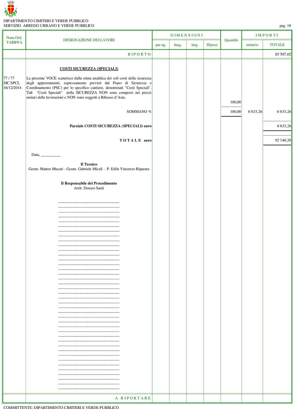 SPCL degli apprestamenti, espressamente previsti dal Piano di Sicurezza e 16/12/2014 Coordinamento (PSC) per lo specifico cantiere, denominati "Costi Speciali".