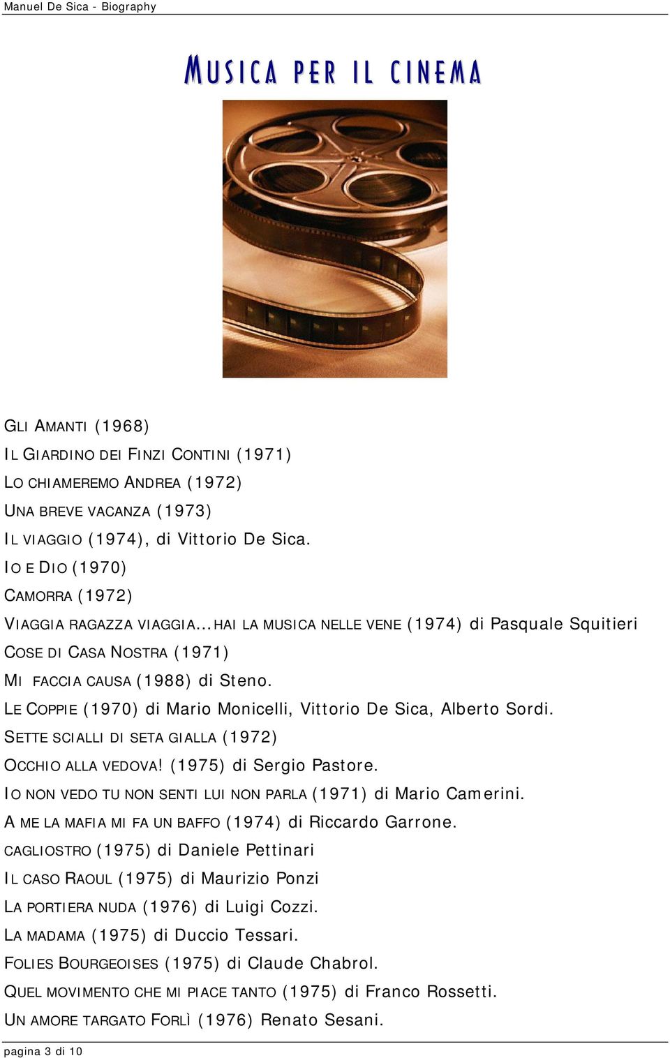 LE COPPIE (1970) di Mario Monicelli, Vittorio De Sica, Alberto Sordi. SETTE SCIALLI DI SETA GIALLA (1972) OCCHIO ALLA VEDOVA! (1975) di Sergio Pastore.
