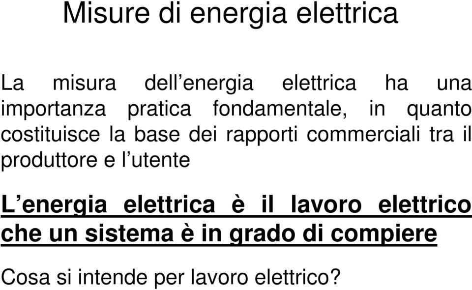 commerciali tra il produttore e l utente L energia elettrica è il lavoro