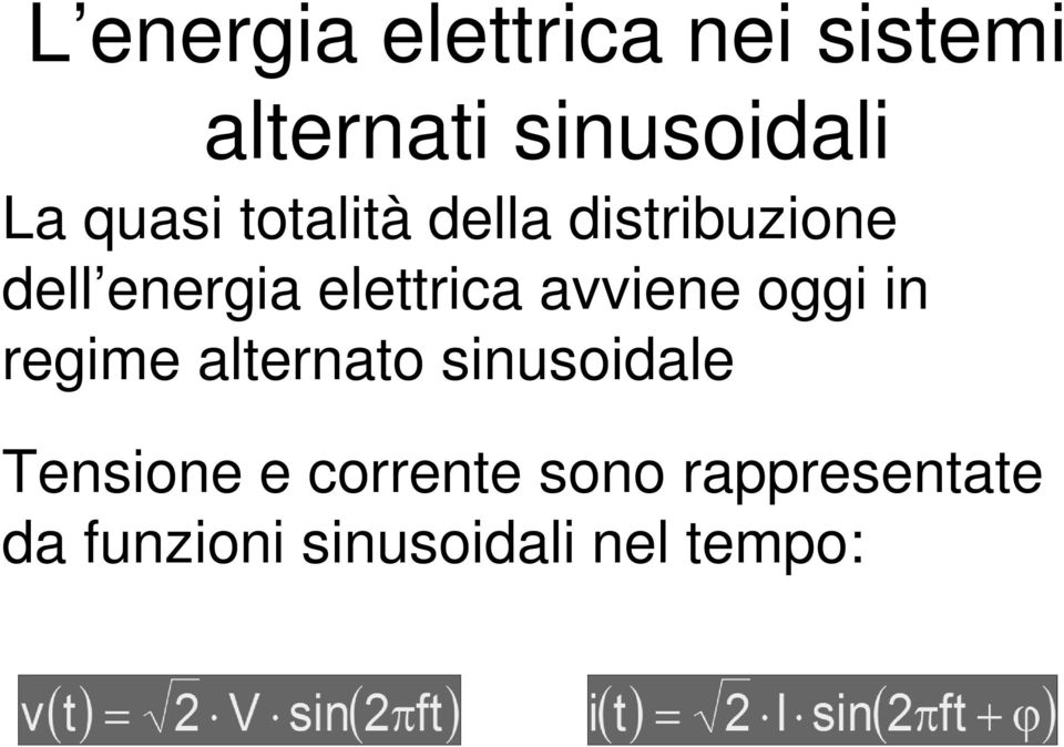 avviene oggi in regime alternato sinusoidale Tensione e